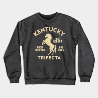 Kentucky Trifecta - Fast Horses, Big Hats, & Good Bourbon Crewneck Sweatshirt